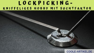 Lockpicking - Kniffeliges Hobby mit Suchtfaktor