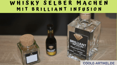 Whisky selber machen mit Brilliant Infusion