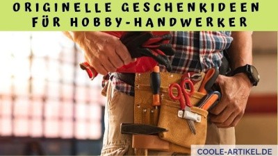 Originelle Geschenkideen für Hobby-Handwerker